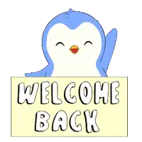 a blue and white penguin is holding a sign that says welcome back