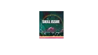 a poster that says skill issue on it