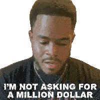 Im Not Asking For A Million Dollar Happily Sticker - Im Not Asking For A Million Dollar Happily Im Not Asking For Any Money Stickers