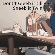 a cartoon of a girl sitting at a table with the caption " don t gleeb it till you sneeb it twin