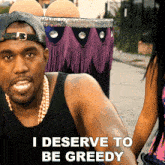 I Deserve To Be Greedy Kanye West GIF