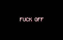 Fuck Off Get Out GIF - Fuck Off Get Out Fuck You GIFs