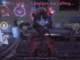 a screenshot of a video game with the words let 's rank s badges are calling ..
