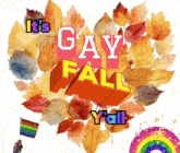 a sign that says it 's gay fall y'all on it
