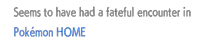 a white background with the words seems to have had a fateful encounter in pokemon home in blue