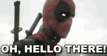 Oh, Hello There. - Deadpool Trailer GIF