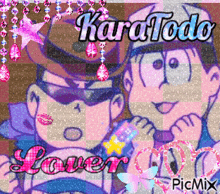 a picture of two cartoon characters with the words karatodo lover written on it