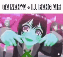 Ga Nanya Lu Bang Air GIF - Ga Nanya Lu Bang Air Bang Air GIFs