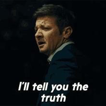 Ill Tell You The Truth Mike Mclusky GIF - Ill Tell You The Truth Mike Mclusky Jeremy Renner GIFs