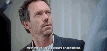 Hugh Laurie Wow Youre Like A Detective Or Something GIF - Hugh Laurie Wow Youre Like A Detective Or Something House Md GIFs