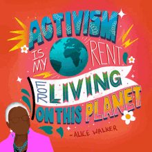 Activism Is My Rent For Living On This Planet Activism GIF - Activism Is My Rent For Living On This Planet Activism Environment GIFs