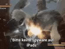 a video game scene with the words " bitte keine spyware auf ipads " on the bottom
