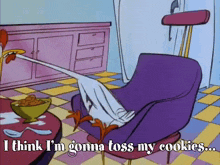 a cartoon of a duck sitting in a chair with the words i think i 'm gonna toss my cookies