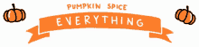 Pumpkin Spice Everything Pumpkins GIF - Pumpkin Spice Everything Pumpkin Spice Pumpkins GIFs