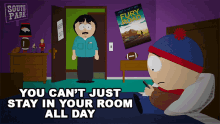 You Cant Just Stay In Your Room All Day Randy Marsh GIF - You Cant Just Stay In Your Room All Day Randy Marsh Stan Marsh GIFs