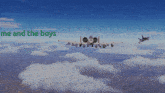 a picture of a fighter jet with the words me and the boys on the bottom