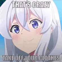 a meme of a girl with white hair and purple eyes says that 's crazy take off your clothes