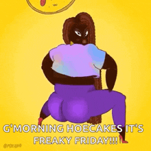 a cartoon of a woman holding a pizza with the words `` g morning hoecakes it 's freaky friday ''