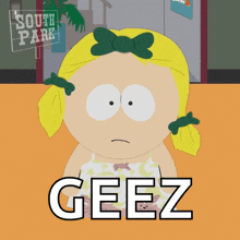 a cartoon girl from south park with the word geez written below her