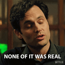 a man says " none of it was real " in a netflix ad