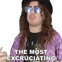 a man wearing sunglasses and a purple shirt says " the most excruciating "