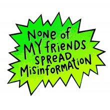 none of my friends spread misinformation disinfo disinformation information misinformation