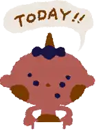 a drawing of a monster with a speech bubble saying today