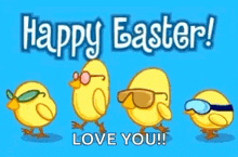 a group of chickens wearing sunglasses are standing next to each other and saying `` happy easter ! love you ! ''