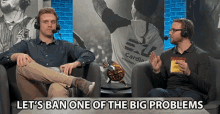 Lets Ban One Of The Big Problems Lets Grab The Other One Dave Olson GIF - Lets Ban One Of The Big Problems Lets Grab The Other One Dave Olson William Newberry GIFs