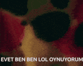 a cartoon character says " evet ben ben lol oyunuorum " in a foreign language