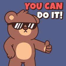 a teddy bear wearing sunglasses and giving a thumbs up with the words you can do it behind him