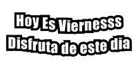 a black and white sign that says hoy es viernes disfruta de este dia on a white background