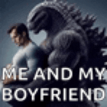 a picture of a man and a monster with the words `` me and my boyfriend '' written on it .
