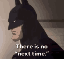 There Is No Nextime Batman GIF