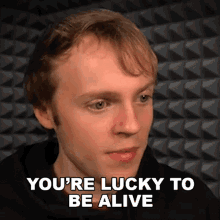 Youre Lucky To Be Alive Fred Pye GIF - Youre Lucky To Be Alive Fred Pye You Are Luckily Alive GIFs