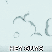 a cartoon says " hey guys " in white letters