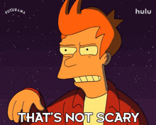 that%27s not scary philip j fry futurama that%27s not frightening that%27s not terrifying
