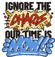 Ignore The Chaos Chaos Sticker - Ignore The Chaos Chaos Our Time Is Now Stickers