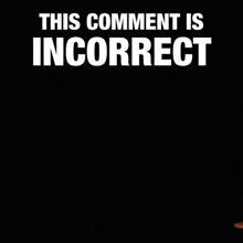 a man in a brown coat stands in front of a black background that says " this comment is incorrect "