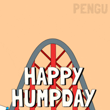 a penguin on a roller coaster with the words happy humpday