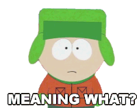 Meaning What Kyle Broflovski Sticker - Meaning What Kyle Broflovski South Park Stickers