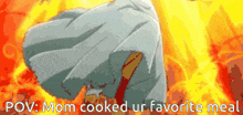 a picture of a person standing in front of a fire with the caption " mom cooked ur favorite meal "
