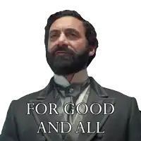 a man with a beard is wearing a suit and tie with the words for good and all above him