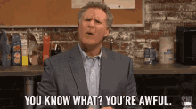Youre Awful Youknow What GIF - Youre Awful Youknow What Will Ferrell GIFs