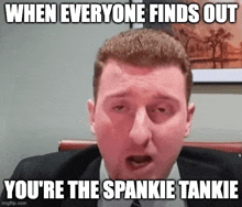 When Everyone Finds Out You'Re The Spankie Tankie Caleb Maupin Meme