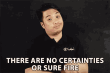 There Are No Certainties Or Sure Fire GIF - There Are No Certainties Or Sure Fire Assurance GIFs