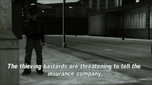 gtagif gta one liners the thieving bastards are threatening to tell the insurance company