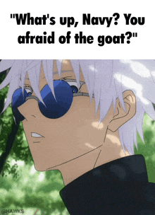 a picture of a man wearing sunglasses with the words " what 's up navy you afraid of the goat "