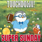 a penguin is holding a football with the words touchdown super sunday below him