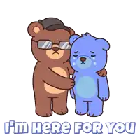 a cartoon of two teddy bears hugging each other with the words " i 'm here for you " below them